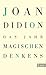 Das Jahr magischen Denkens by Joan Didion