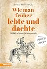 Wie man früher lebte und dachte: Südtirol zum Schmunzeln (German Edition) Wie man früher lebte und dachte: Südtirol zum Schmunzeln (German Edition)