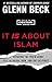 It Is about Islam: Exposing the Truth about Isis, Al Qaeda, Iran, and the Caliphate (Control) by Glenn Beck (2015-09-01)