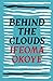 Behind the Clouds