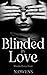 Blinded by Love: Blinded Love Duet