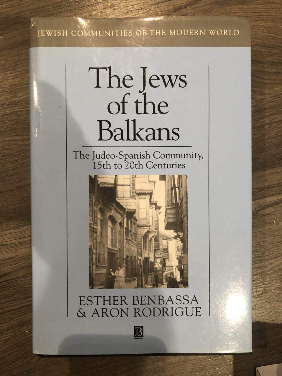 The Jews of the Balkans: The Judeo-Spanish Community, 15th to 20th Centuries (Jewish Communities of the Modern World)
