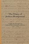 Diary of Joshua Hempstead: A Record of Life in Colonial New London, Connecticut, 1711-1758 Diary of Joshua Hempstead: A Record of Life in Colonial New London, Connecticut, 1711-1758
