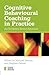 Cognitive Behavioural Coaching in Practice: An Evidence Based Approach (Essential Coaching Skills and Knowledge) (2012-01-13)
