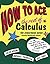 How to Ace the Rest of Calculus: The Streetwise Guide, Including MultiVariable Calculus (How to Ace S) by Colin Adams (2001-05-01)