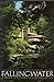 Fallingwater: A Frank Lloyd...