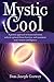 Mystic Cool: Neuroplasticity, Thought, and the Power of Attitude by Don Joseph Goewey (2013-04-20)