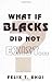 What If Blacks Did Not Exist...? by Felix T. Ehui (1-Apr-1998) Paperback