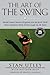 by Utley, Stan, Rudy, Matthew The Art of the Swing: Short Game Swing Sequencing Secrets That Will Improve Your Total Game in 30 Days (2011) Hardcover