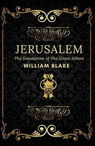 Jerusalem: The émanation of the giant Albion ,annotated And Illustrated édition