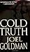 By Joel Goldman Cold Truth (English Language) [Mass Market Paperback]