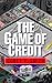 The Game Of Credit by Corey P Smith