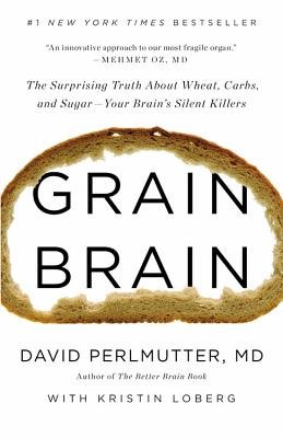 Grain Brain( The Surprising Truth about Wheat Carbs and Sugar--Your Brain's Silent Killers)[GRAIN BRAIN][LARGE PRINT] [Hardcover]