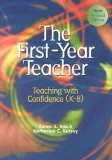 The First-Year Teacher: Teaching With Confidence (K-8)