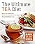 The Ultimate Tea Diet: How Tea Can Boost Your Metabolism, Shrink Your Appetite, and Kick-Start Remarkable Weight Loss by Mark Ukra (2007-12-26)