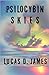 Psilocybin Skies by Lucas D. James