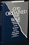 God Ordained This War: Sermons on the Sectional Crisis, 1830-1865