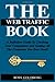 THE Web Traffic Book: A Definitive Guide To Crushing Your Competitors And Getting All The Customers You Ever Need! [Paperback] [2010] (Author) Mr. Ross Michael Goldberg, Mr. Erik Stafford, Mr. Alan Bechtold, Mr. Vin Montello, Mr. David Bullock, Mr. Ani...