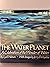 The Water Planet: A Celebration of the Wonder of Water