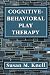 Cognitive-Behavioral Play Therapy by Susan M. Knell (1995-10-01)