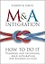 M&A Integration: How To Do It. Planning and delivering M&A integration for business success by Danny A. Davis (2012-10-29)