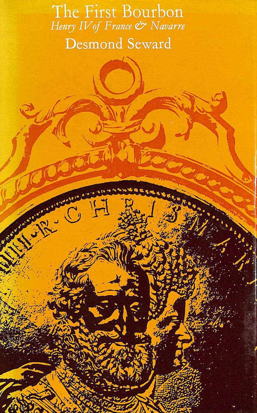 The First Bourbon: Henri IV, King Of France And Navarre (Hardcover)