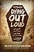 Dying Out Loud: No Guilt in Life, No Fear in Death by Shawn Smucker (2013-10-01)