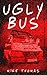 Ugly Bus by Mike Thomas (2014-03-06)