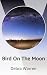 Bird On The Moon