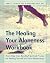 [The Healing Your Aloneness Workbook by Unknown Author [The Healing Your Aloneness Workbook by Unknown Author