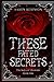 These Fated Secrets (The Ke...