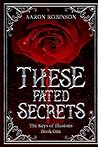 These Fated Secrets (The Keys of Illusions Series) These Fated Secrets (The Keys of Illusions Series)