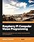 Raspberry Pi Computer Vision Programming by Ashwin Pajankar (28-May-2015) Paperback