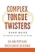 Complex Tongue Twisters- Ev...