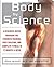 Body by Science: A Research Based Program to Get the Results You Want in 12 Minutes a Week 1st (first) Edition by Little, John, McGuff, Doug [2008]