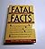 Fatal Facts: A Lively Look at Common and Curious Ways People Have Died
