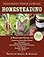 Homesteading: A Backyard Guide to Growing Your Own Food, Canning, Keeping Chickens, Generating Your Own Energy, Crafting, Herbal Medicine, and More