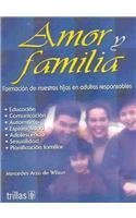 Amor Y Familia: Formacion De Nuestros Hijos En Adultos Responsables (Spanish Edition)