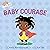 Baby Courage by Maria Marianayagam Baby Courage by Maria Marianayagam