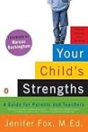 Jenifer Fox: Your Child's Strengths : A Guide for Parents and Teachers (Paperback); 2009 Edition