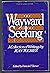 The Wayward and the Seeking