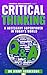 Critical Thinking: A necessary super-power in today's world (The Essential Skills Series Book 2)