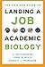 The Chicago Guide to Landing a Job in Academic Biology by C. Ray Chandler