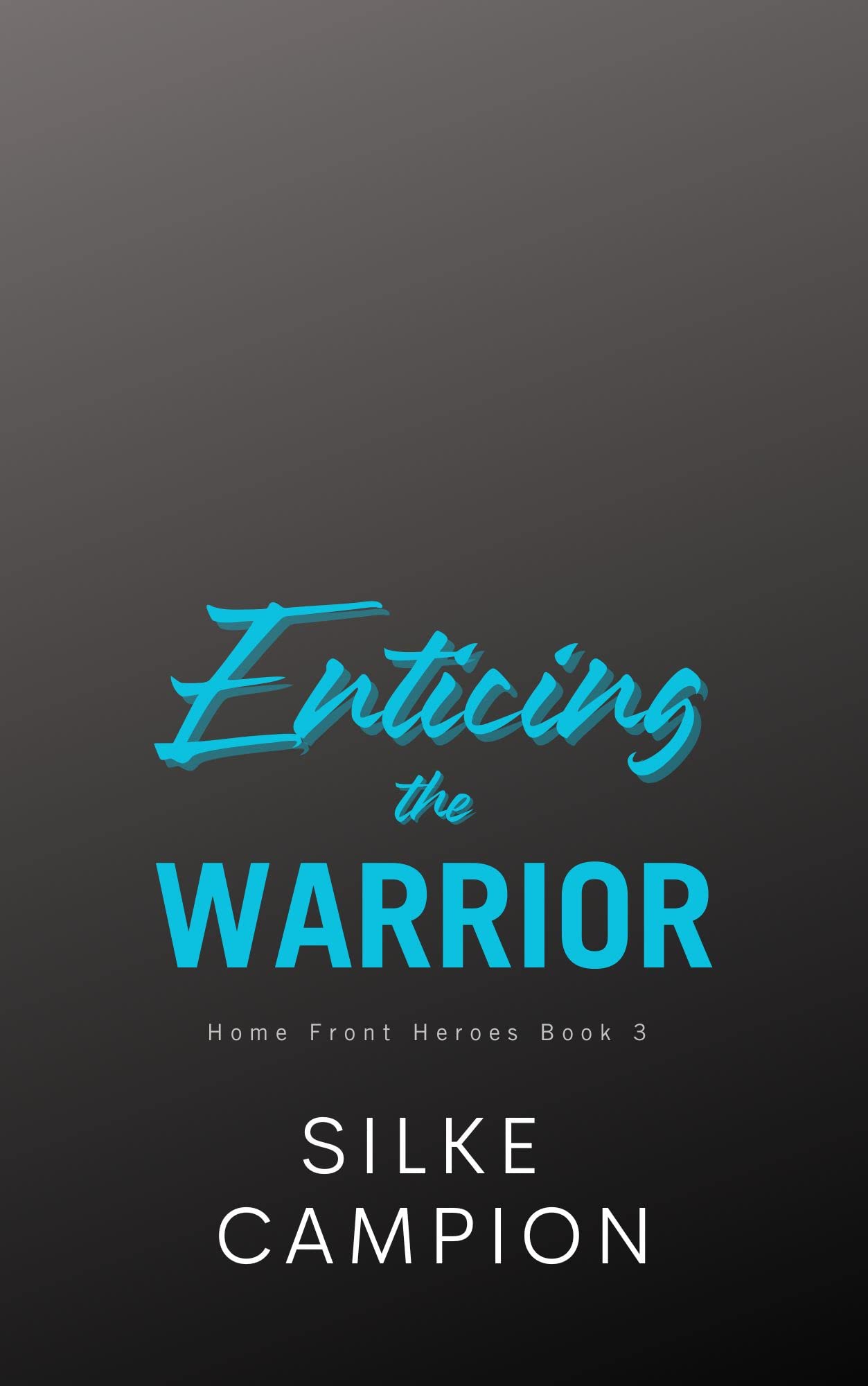 Enticing the Warrior (Home Front Heroes Book 3)