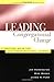 Leading Congregational Change : A Practical Guide for the Transformational Journey by Jim Herrington (2000-02-03)