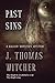 Past Sins by J. Thomas Witcher Past Sins by J. Thomas Witcher