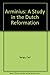 Arminius: A Study in the Dutch Reformation by Carl Bangs (1985-01-01)