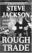 Rough Trade by Steve Jackso...