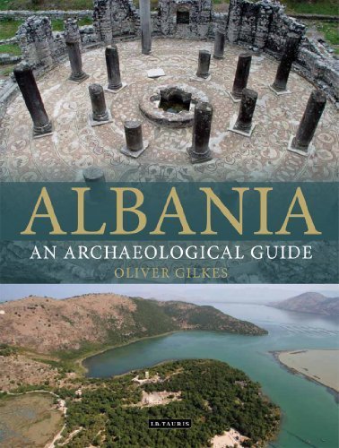 Albania: An Archaeological Guide by Gilkes, Oliver (2012) Hardcover