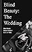 Blind Beauty: The Wedding
